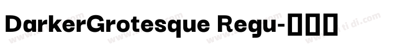 DarkerGrotesque Regu字体转换 DarkerGrotesque Regu字体转换